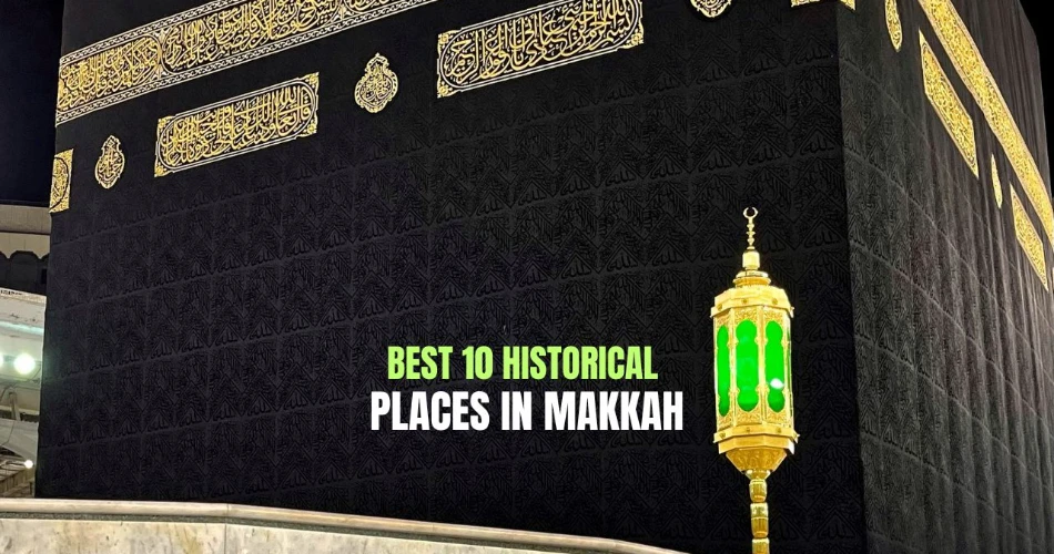 Best 10 Historical Places In Makkah